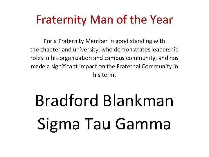 Fraternity Man of the Year For a Fraternity Member in good standing with the