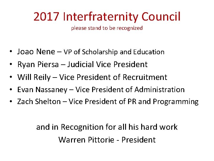 2017 Interfraternity Council please stand to be recognized • Joao Nene – VP of