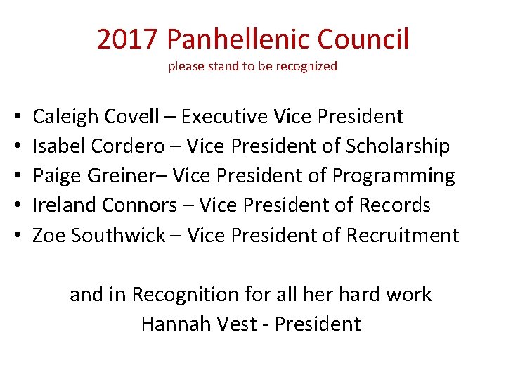2017 Panhellenic Council please stand to be recognized • • • Caleigh Covell –