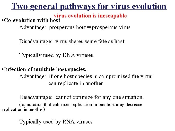 Two general pathways for virus evolution is inescapable • Co-evolution with host Advantage: prosperous