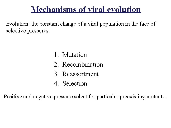 Mechanisms of viral evolution Evolution: the constant change of a viral population in the