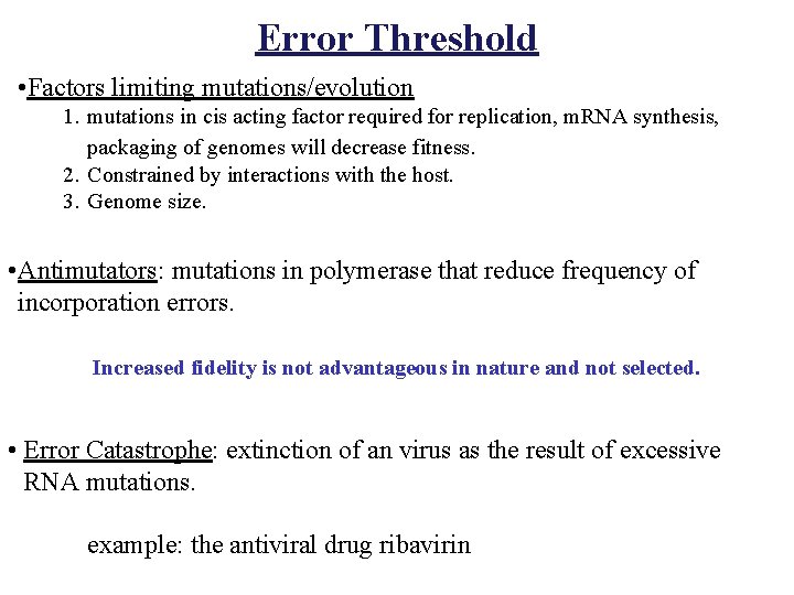 Error Threshold • Factors limiting mutations/evolution 1. mutations in cis acting factor required for