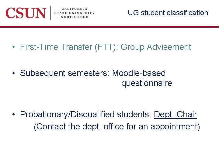 UG student classification • First-Time Transfer (FTT): Group Advisement • Subsequent semesters: Moodle-based questionnaire