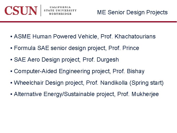 ME Senior Design Projects • ASME Human Powered Vehicle, Prof. Khachatourians • Formula SAE