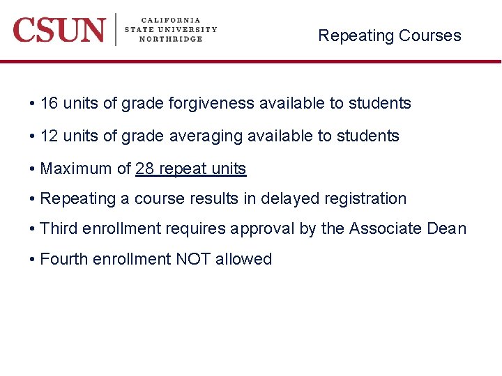 Repeating Courses • 16 units of grade forgiveness available to students • 12 units