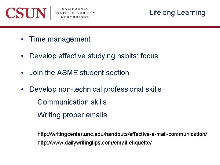 Lifelong Learning • Time management • Develop effective studying habits: focus • Join the