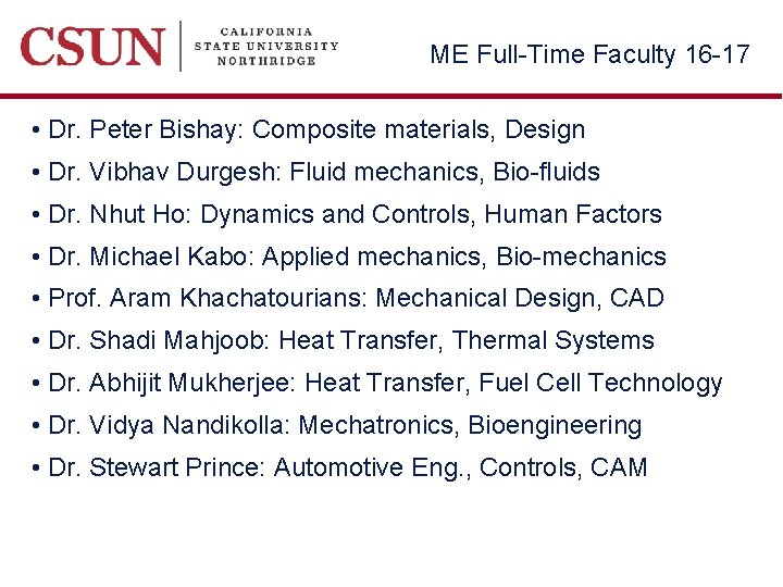 ME Full-Time Faculty 16 -17 • Dr. Peter Bishay: Composite materials, Design • Dr.