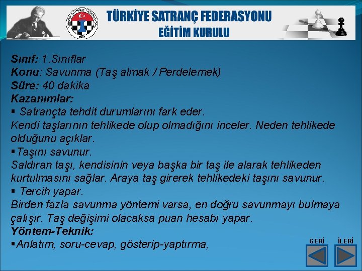 Sınıf: 1. Sınıflar Konu: Savunma (Taş almak / Perdelemek) Süre: 40 dakika Kazanımlar: §