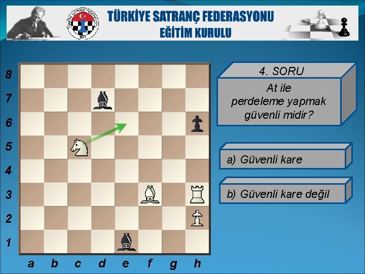 8 4. SORU 7 At ile perdeleme yapmak güvenli midir? 6 5 a) Güvenli