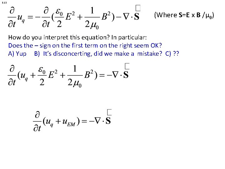 8. 12 (Where S=E x B /μ 0) How do you interpret this equation?