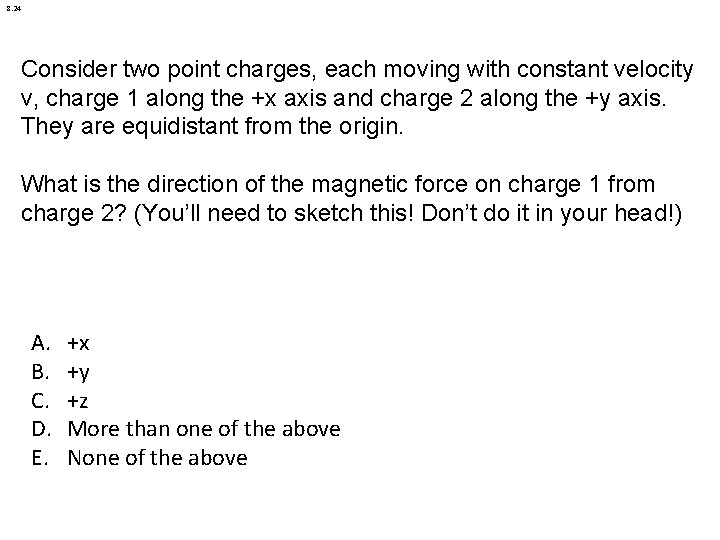 8. 24 Consider two point charges, each moving with constant velocity v, charge 1