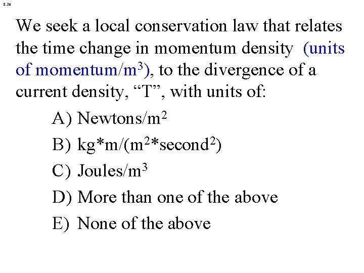 8. 26 We seek a local conservation law that relates the time change in