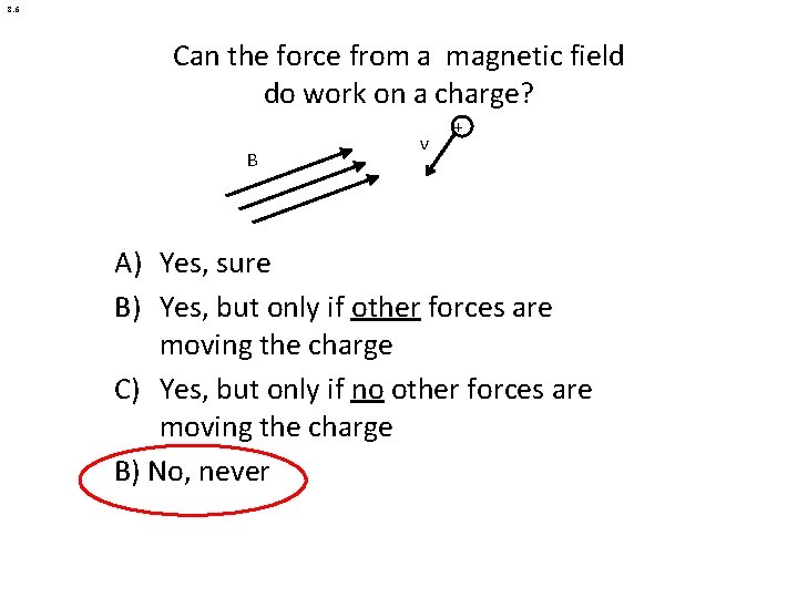 8. 6 Can the force from a magnetic field do work on a charge?
