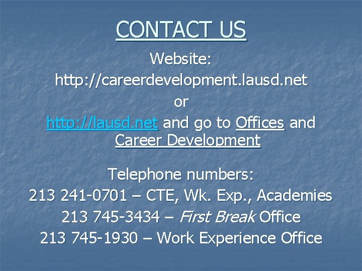 CONTACT US Website: http: //careerdevelopment. lausd. net or http: //lausd. net and go to