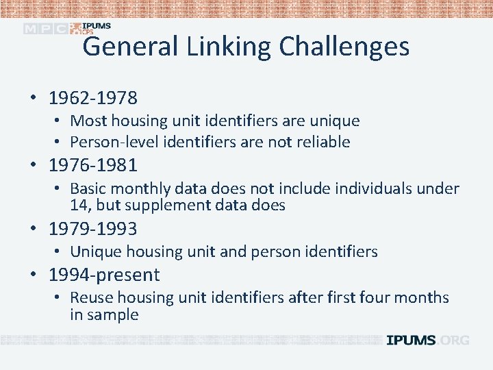 General Linking Challenges • 1962 -1978 • Most housing unit identifiers are unique •