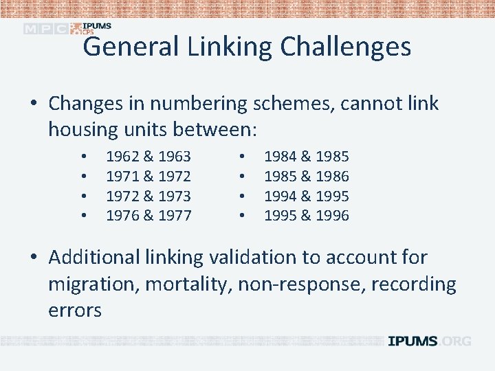 General Linking Challenges • Changes in numbering schemes, cannot link housing units between: •