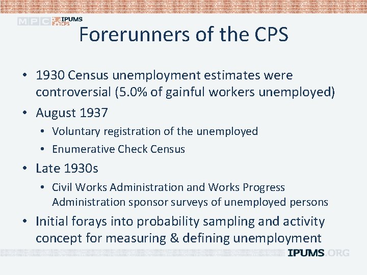 Forerunners of the CPS • 1930 Census unemployment estimates were controversial (5. 0% of