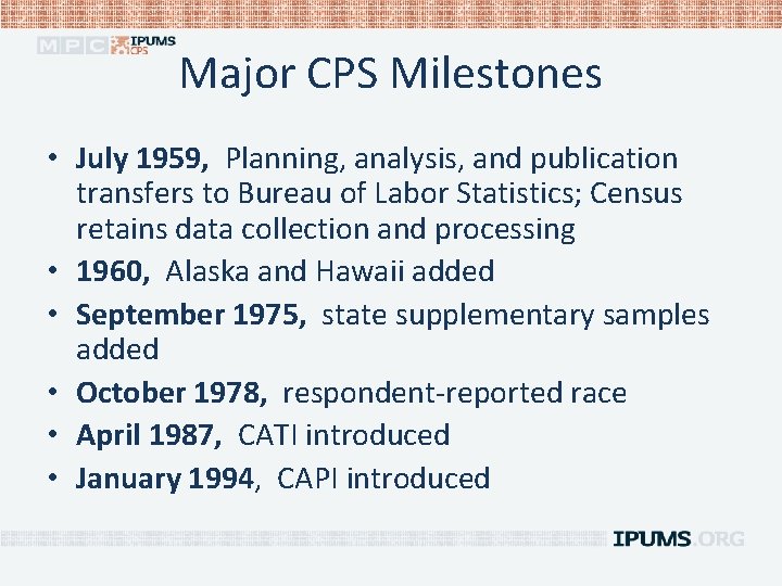 Major CPS Milestones • July 1959, Planning, analysis, and publication transfers to Bureau of