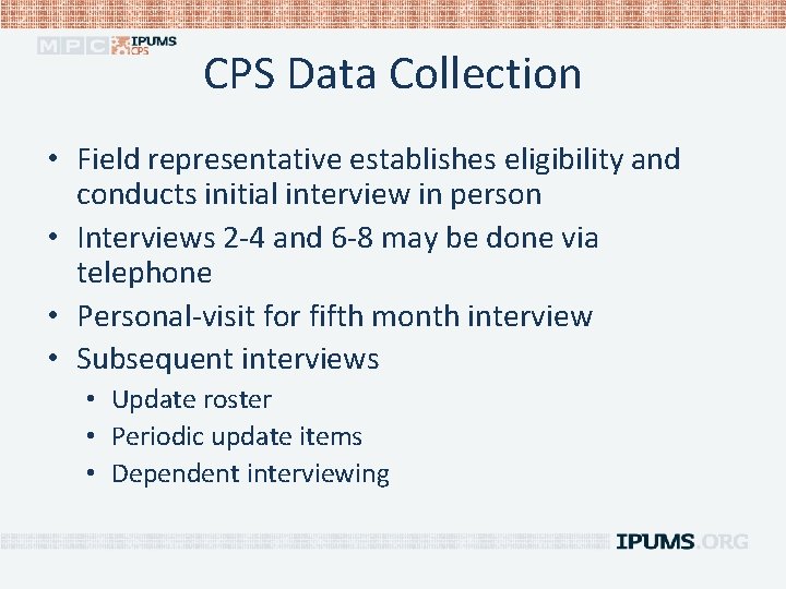 CPS Data Collection • Field representative establishes eligibility and conducts initial interview in person