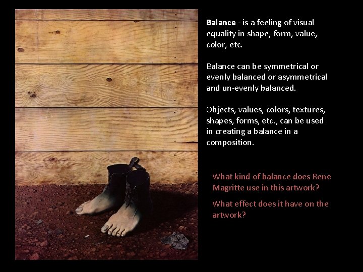 Balance - is a feeling of visual equality in shape, form, value, color, etc. Balance - is a feeling of visual equality in shape, form, value, color, etc.