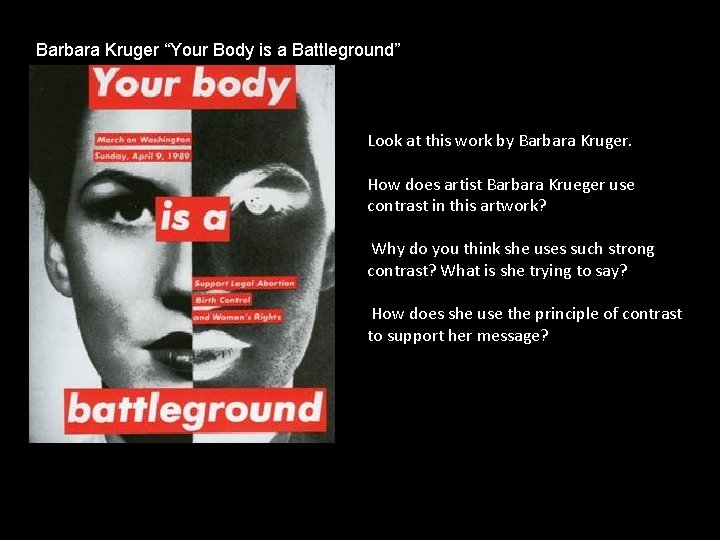 Barbara Kruger “Your Body is a Battleground” Look at this work by Barbara Kruger. Barbara Kruger “Your Body is a Battleground” Look at this work by Barbara Kruger.