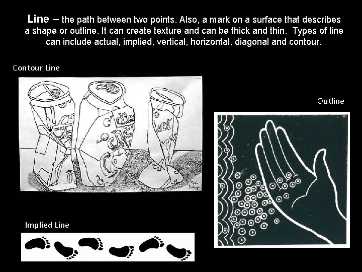 Line – the path between two points. Also, a mark on a surface that