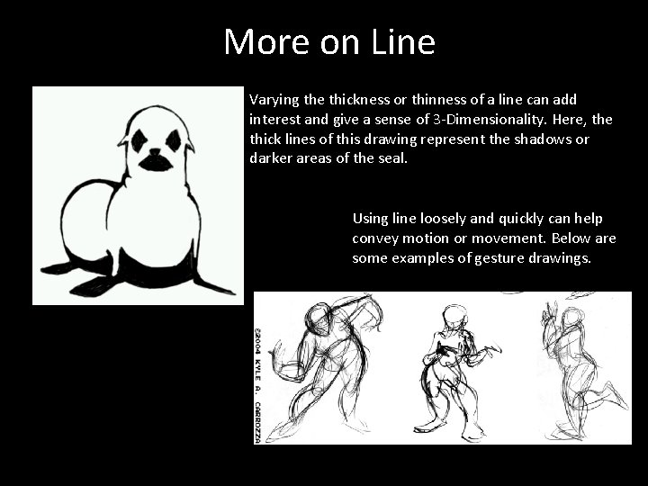 More on Line Varying the thickness or thinness of a line can add interest