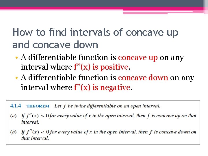How to find intervals of concave up and concave down • A differentiable function