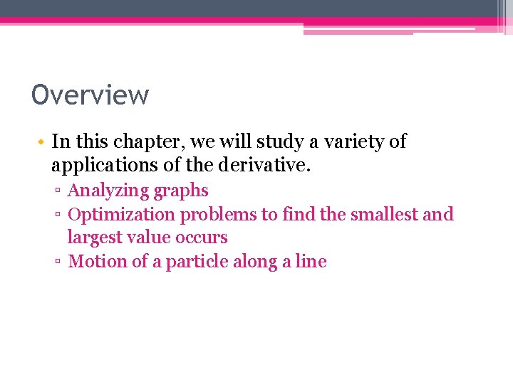 Overview • In this chapter, we will study a variety of applications of the