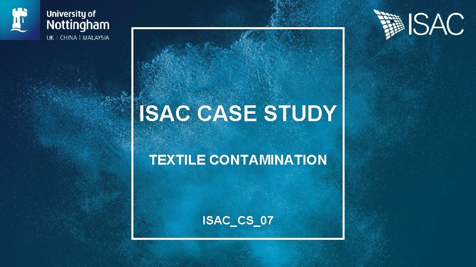 ISAC CASE STUDY TEXTILE CONTAMINATION ISAC_CS_07 