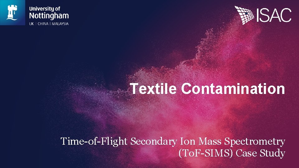 Textile Contamination Time-of-Flight Secondary Ion Mass Spectrometry (To. F-SIMS) Case Study 