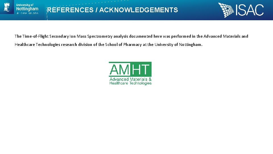 REFERENCES / ACKNOWLEDGEMENTS The Time-of-Flight Secondary Ion Mass Spectrometry analysis documented here was performed