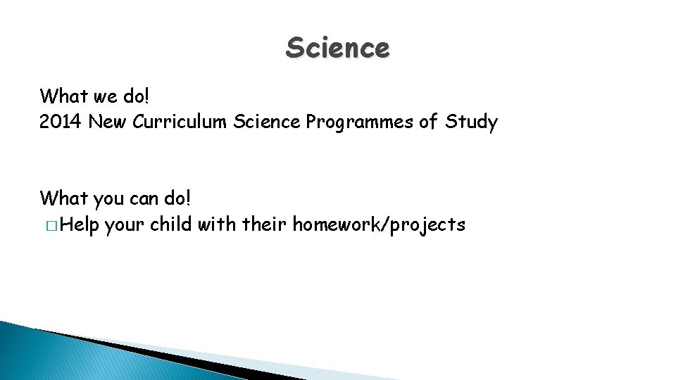Science What we do! 2014 New Curriculum Science Programmes of Study What you can