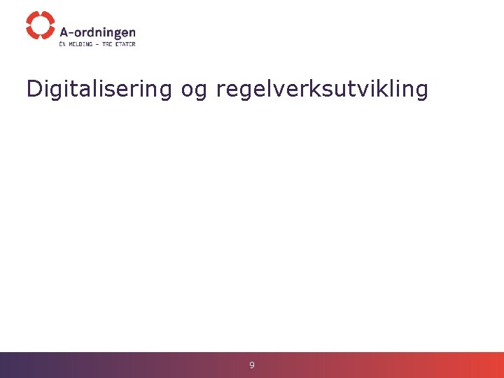 Digitalisering og regelverksutvikling 9 