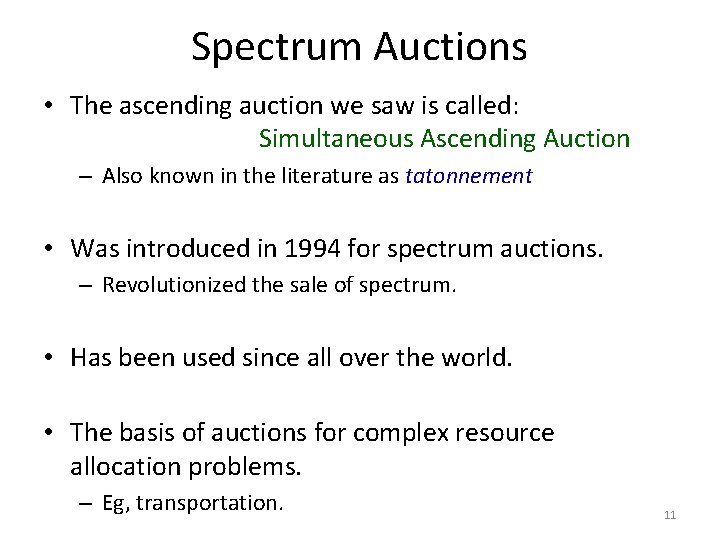 Spectrum Auctions • The ascending auction we saw is called: Simultaneous Ascending Auction –