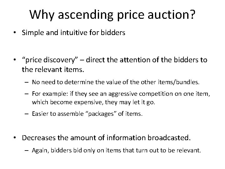 Why ascending price auction? • Simple and intuitive for bidders • “price discovery” –