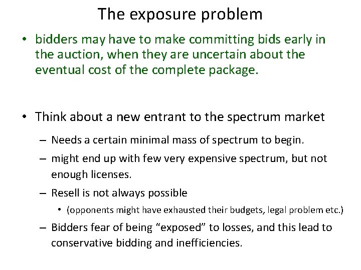 The exposure problem • bidders may have to make committing bids early in the