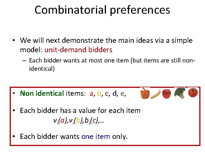 Combinatorial preferences • We will next demonstrate the main ideas via a simple model: