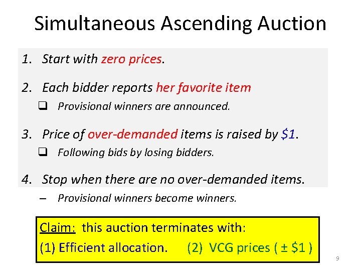 Simultaneous Ascending Auction 1. Start with zero prices. 2. Each bidder reports her favorite