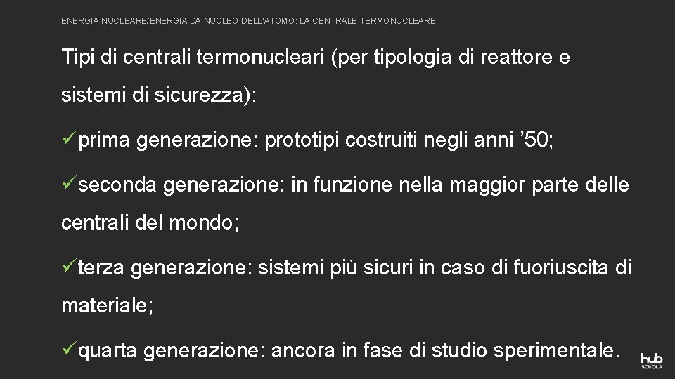 ENERGIA NUCLEARE/ENERGIA DA NUCLEO DELL’ATOMO: LA CENTRALE TERMONUCLEARE Tipi di centrali termonucleari (per tipologia