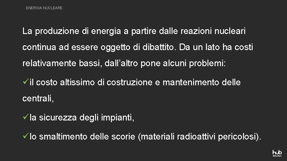 ENERGIA NUCLEARE La produzione di energia a partire dalle reazioni nucleari continua ad essere