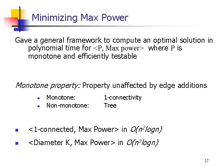 Minimizing Max Power Gave a general framework to compute an optimal solution in polynomial