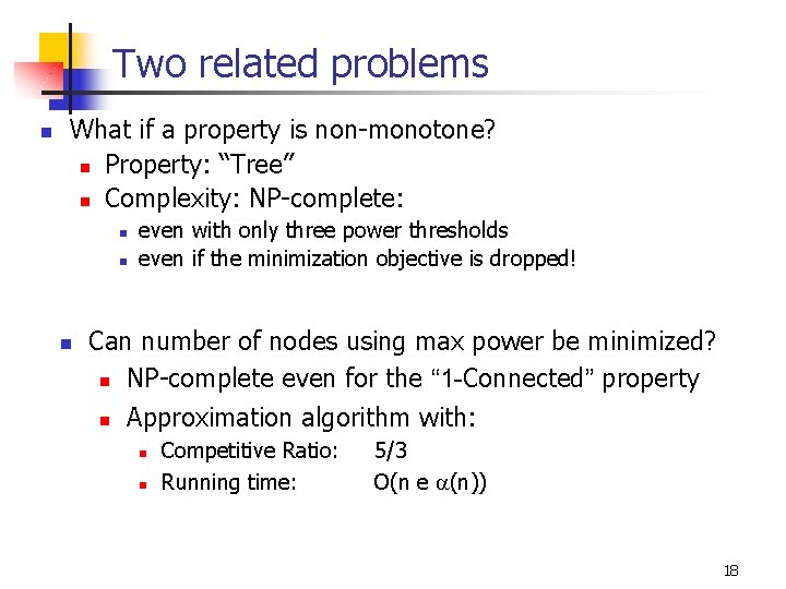 Two related problems n What if a property is non-monotone? n Property: “Tree” n