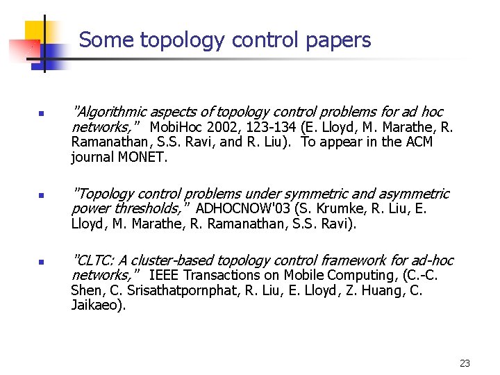 Some topology control papers n "Algorithmic aspects of topology control problems for ad hoc