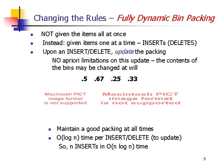 Changing the Rules – Fully Dynamic Bin Packing n n n NOT given the