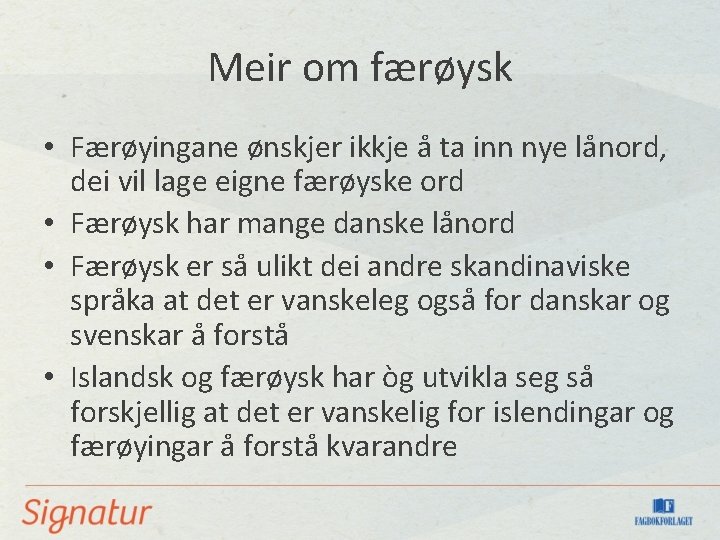 Meir om færøysk • Færøyingane ønskjer ikkje å ta inn nye lånord, dei vil