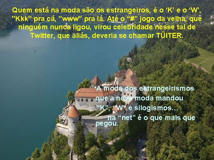 Quem está na moda são os estrangeiros, é o ‘K’ e o ‘W’, "Kkk" Quem está na moda são os estrangeiros, é o ‘K’ e o ‘W’, "Kkk"