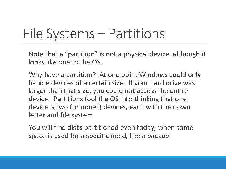 File Systems – Partitions Note that a “partition” is not a physical device, although File Systems – Partitions Note that a “partition” is not a physical device, although