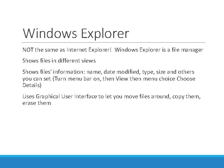 Windows Explorer NOT the same as Internet Explorer! Windows Explorer is a file manager Windows Explorer NOT the same as Internet Explorer! Windows Explorer is a file manager