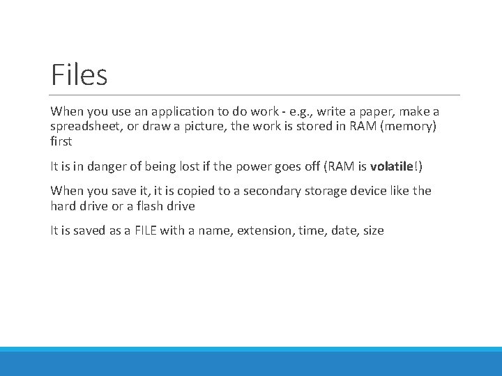 Files When you use an application to do work - e. g. , write Files When you use an application to do work - e. g. , write